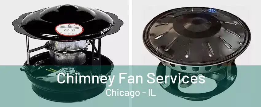 Chimney Fan Services Chicago - IL