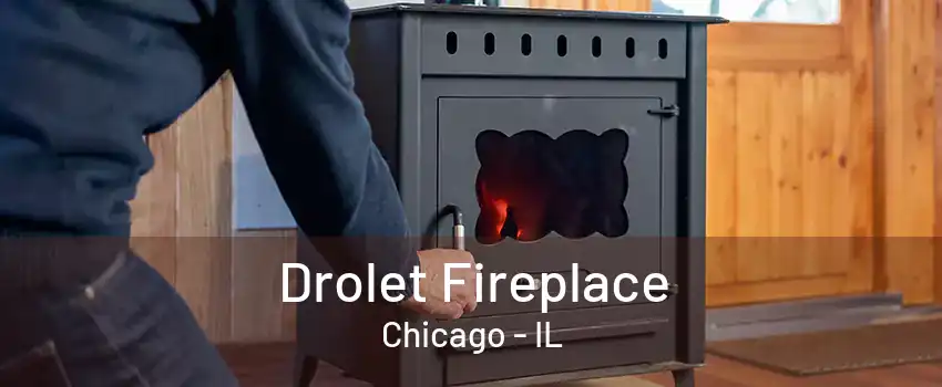 Drolet Fireplace Chicago - IL