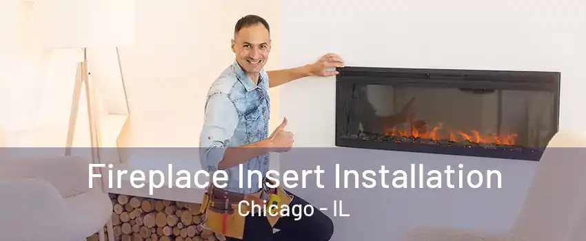 Fireplace Insert Installation Chicago - IL