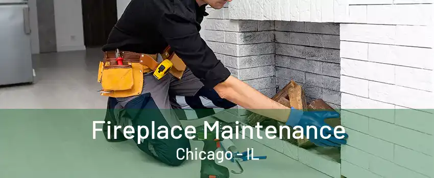 Fireplace Maintenance Chicago - IL