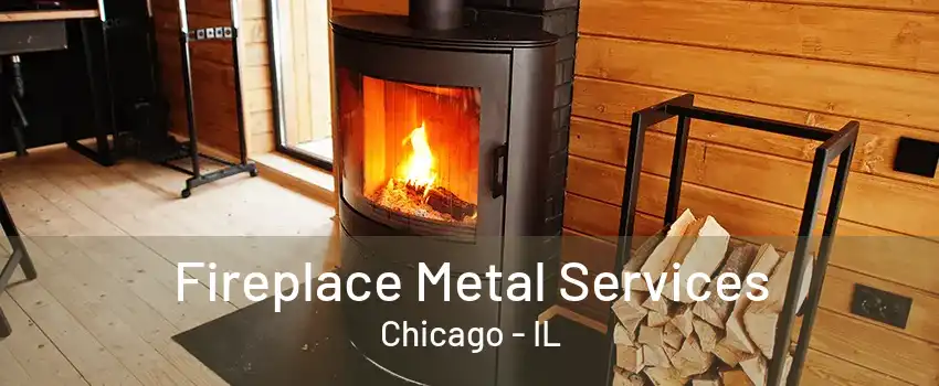 Fireplace Metal Services Chicago - IL