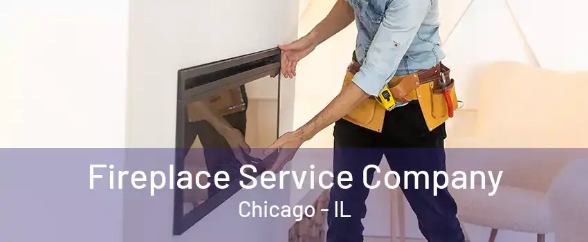 Fireplace Service Company Chicago - IL