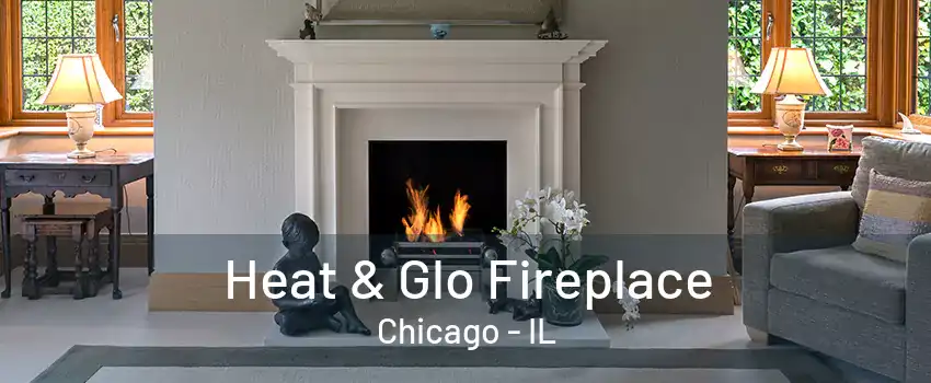 Heat & Glo Fireplace Chicago - IL