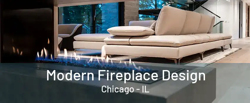 Modern Fireplace Design Chicago - IL