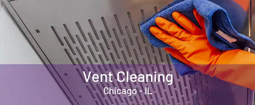 Vent Cleaning Chicago - IL